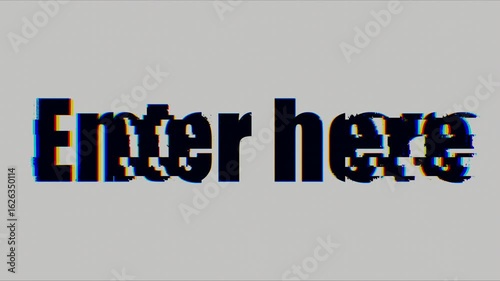 Enter here text message on gray background Television or computer screen with glitches, distortions and static effects button