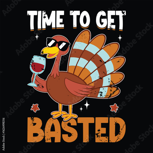 Cartoon turkey with sunglasses enjoys wine; proclaims its time to get basted on black