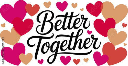 Vector art of better together text with hearts isolated on white background