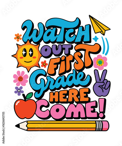 Colorful Back To School T-shirt Vector Design For First Grade Enthusiasts, typography design of  Watch Out First Grade, Here I Come!, Kids tee shirt.