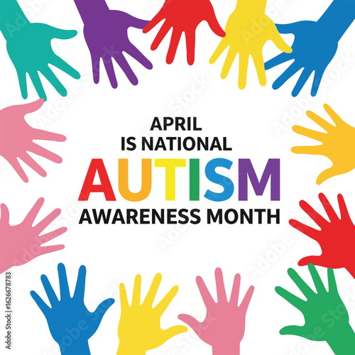 Colorful diverse hands frame April is National Autism Awareness Month against white background