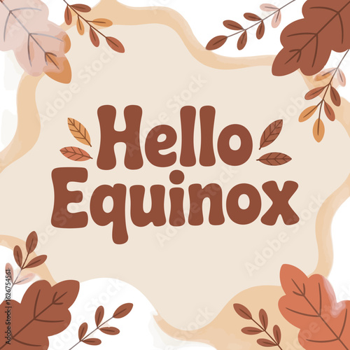 Hello Equinox text with autumn leaves and abstract shapes on white background fall season