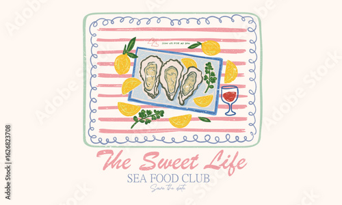 The sweet life. Fresh oyster print. Eat more food. Oyster club print design.