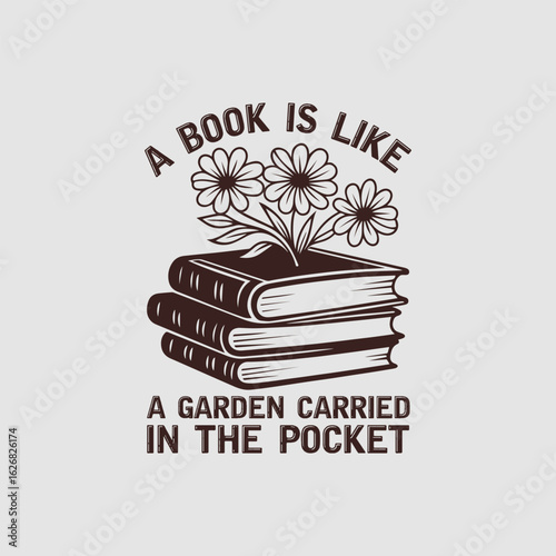 A book is like a garden carried in the pocket.book t-shirt design. vintage,tipogripe,