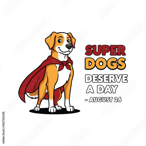 Super Dogs Deserve a Day  August 26 Celebrate Canine Heroes with this Fun Illustration