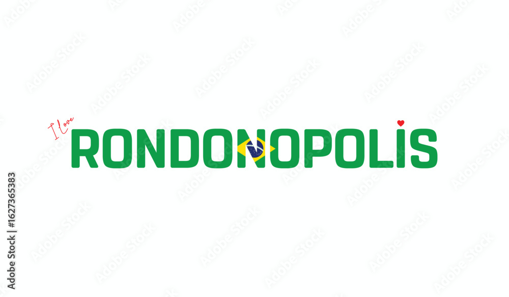 I Love Rondonopolis, Typographic Design of I Love Rondonopolis on a white background, Flag Typography of Rondonopolis with heart, Vector design of I Love Brazil I Love Rondonopolis, Typographic Design of I Love Rondonopolis on a white background, Flag Typography of Rondonopolis with heart, Vector design of I Love Brazil