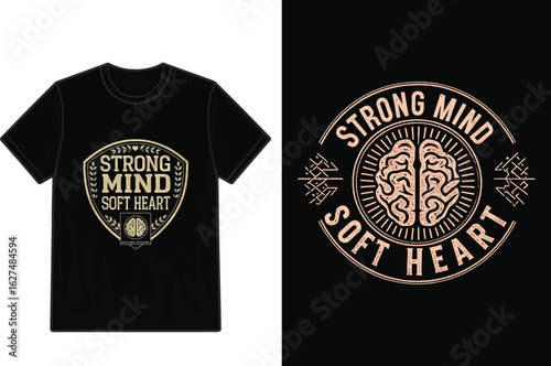 Inspirational t shirt design featuring a brain graphic with the text strong mind soft heart in a circular emblem