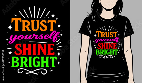 Trust Yourself Shine Bright Colorful Motivational Quote Typography T-Shirt Design with Female Mockup.