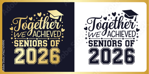 Graduation SVG Cut File Together we achieved seniors of 2026 Year Typography Design with Graduation Cap – Cricut & Silhouette Compatible Vector for Shirts, Mugs & Gifts 