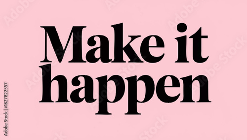 black make it happen on a pink background