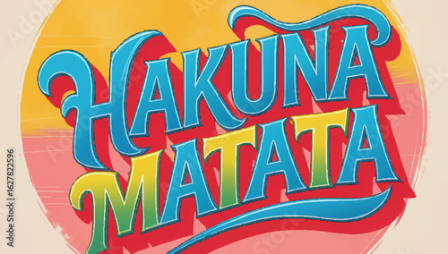 Colourful and uplifting text of the phrase hakuna Matata