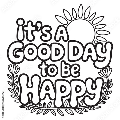 It’s a Good Day to Be Happy Positive Coloring Page