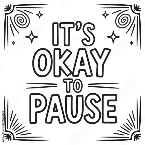 It’s Okay to Pause Encouragement Coloring Page
