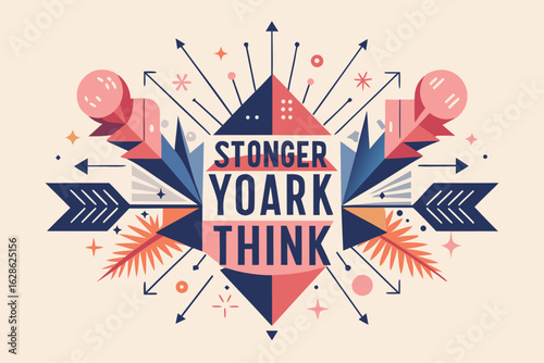 Abstract geometric composition with inspirational message of thinking stronger for motivation and achievement