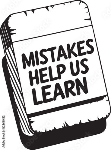 Eraser's Guiding Wisdom: A stark illustration of an eraser bearing the empowering message, Mistakes Help Us Learn, offering a potent reminder of learning and growth through experience.
