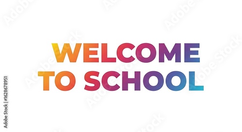 Welcome to school text in vibrant gradient colors on a clean white background illustration design
