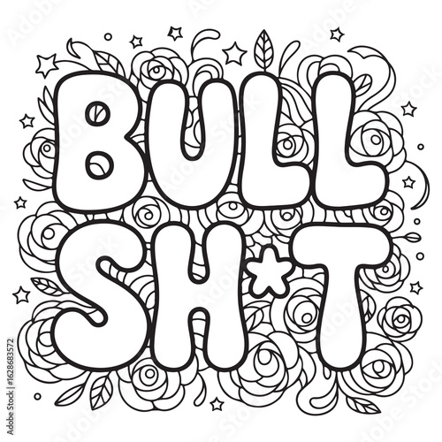 Funny Adult Swear Word Coloring Page – “Bull Sh*t” Bold Quote with Decorative Flowers and Leaves – Stress Relief Printable Coloring Page for Adults
