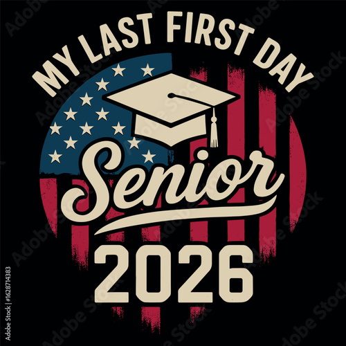 My Last First Day Senior 2026 Graduation Year Patriotic School Student Class Design