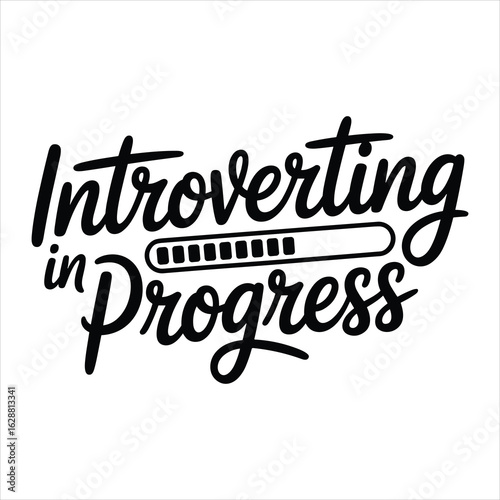 introverting in progress t shirt design