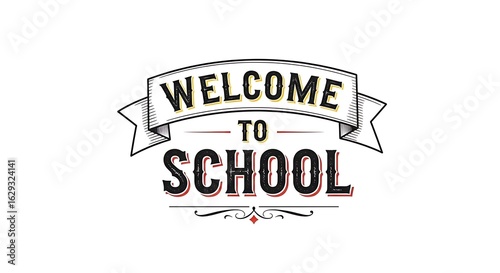 A graphic design with the words welcome to school in a decorative banner on a white background