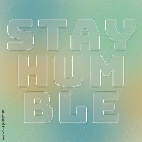 Stay Humble Motivational Quote Design for Poster, Mug and More.