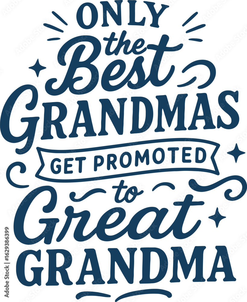 Fototapeta premium Only Great Grandmas Get Promoted to Great Grandma - Funny Grandma Quote Design for T-Shirts and Gifts