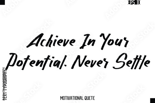 Achieve In Your Potential. Never Settle.eps
