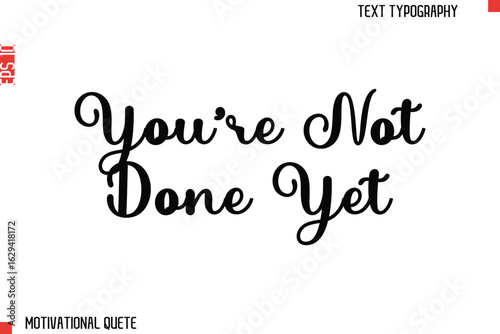 You?re Not Done Yet.eps
