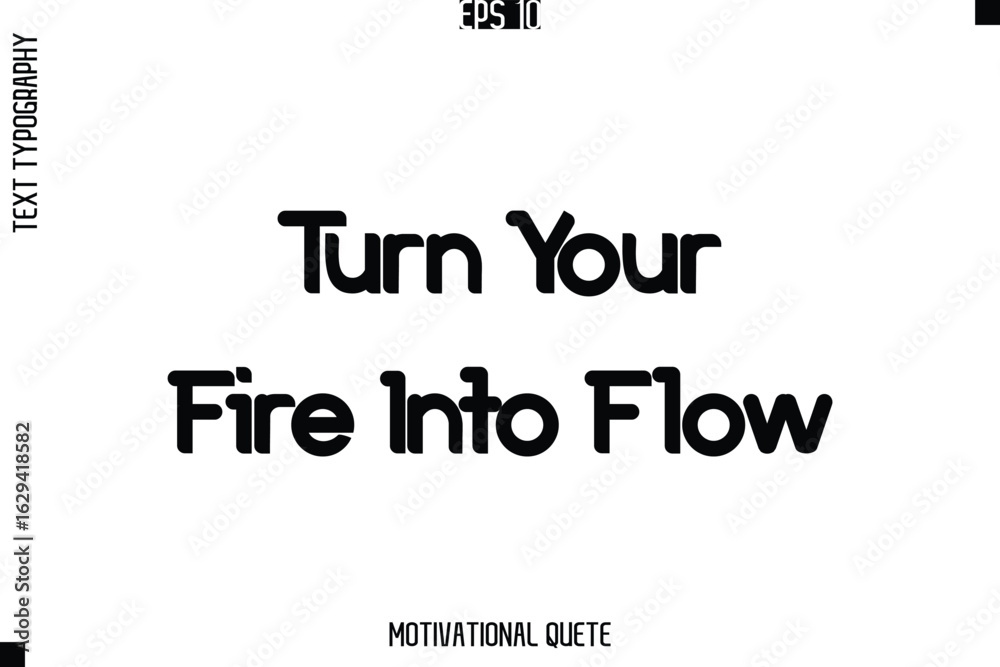 Fototapeta premium Turn Your Fire Into Flow.eps