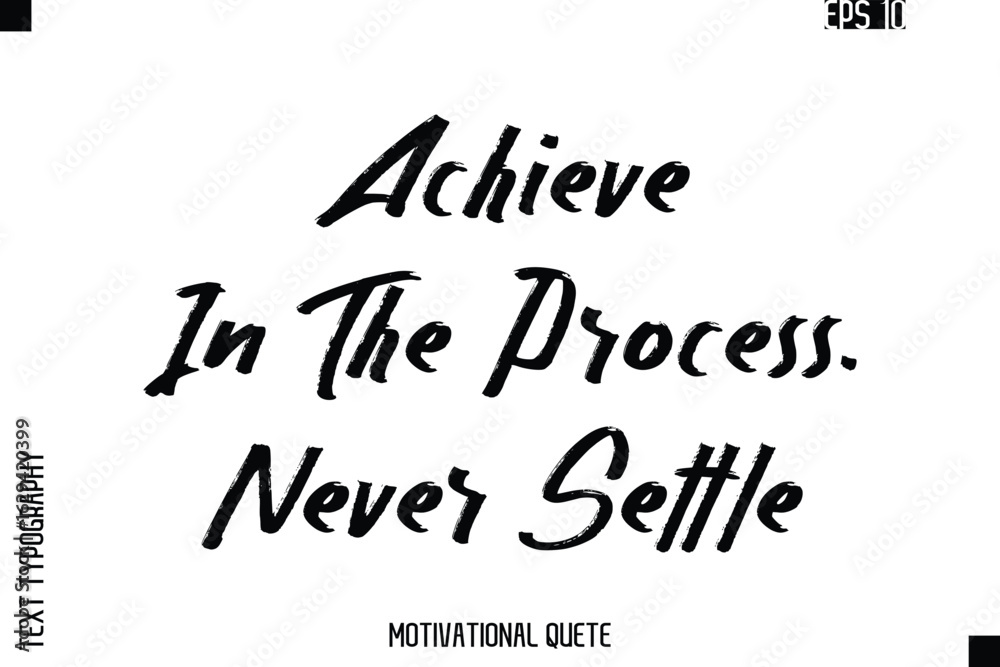 Fototapeta premium Achieve In The Process. Never Settle.eps