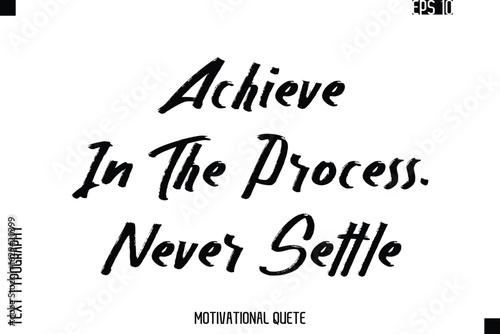 Achieve In The Process. Never Settle.eps
