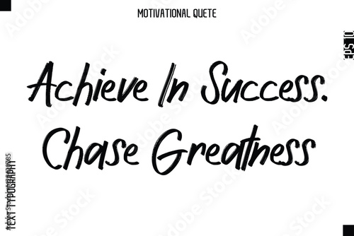 Achieve In Success. Chase Greatness.eps