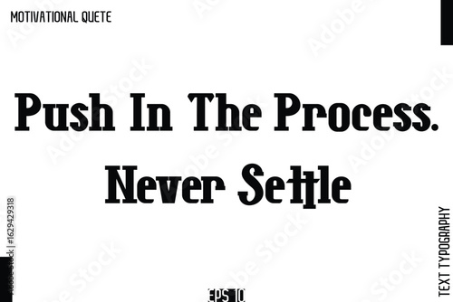 Push In The Process. Never Settle.eps