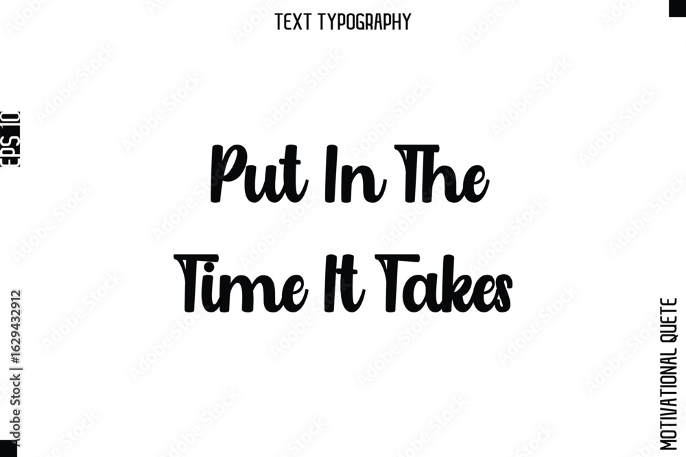 Fototapeta premium Put In The Time It Takes.eps