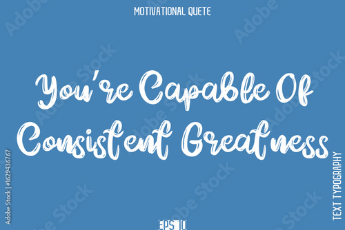 You?re Capable Of Consistent Greatness.eps