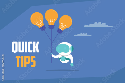 Cute Robot Holding Balloons Shaped Like Light Bulbs and the Text "Quick Tips" 2d flat vector illustration