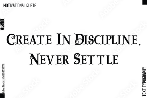 Create In Discipline. Never Settle.eps