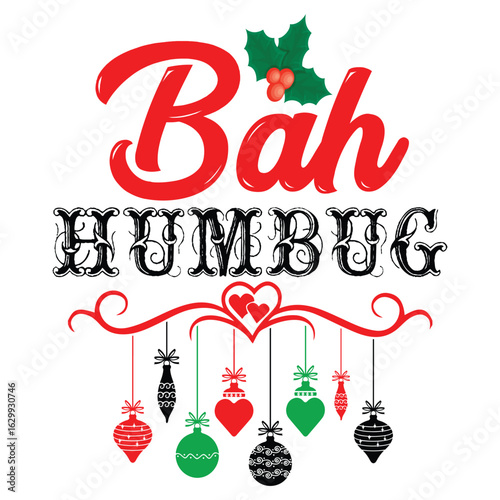 Bah Humbug Christmas T Shirt Print Template, Typography Design For Shirt, Mugs, Iron, Glass, Stickers, Hoodies, Pillows, Phone Cases, etc