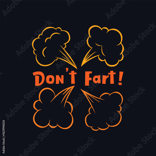 Don’t Fart. Vector Illustration quote. Design for t shirt, typography, print, gift card, mug design.  Gift for your beloved. POD.
