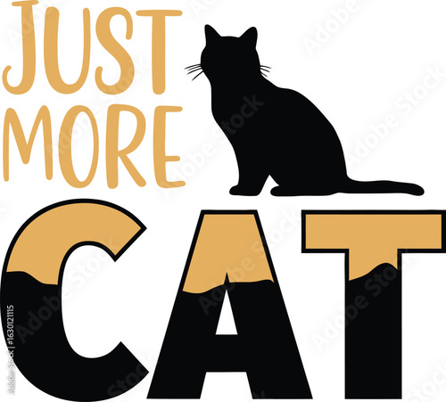 "Just More Cat" T-shirt Design with a Black Cat Silhouette, a Fun and Playful Concept for Cat Lovers, Pet Owners, and Animal Enthusiasts.