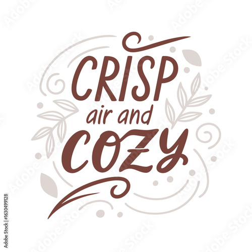Crisp Air and Cozy: Artistic hand lettering conveys a sense of comfort and warmth, the delicate botanical accents evoking feelings of peaceful moments, and a comforting mood.