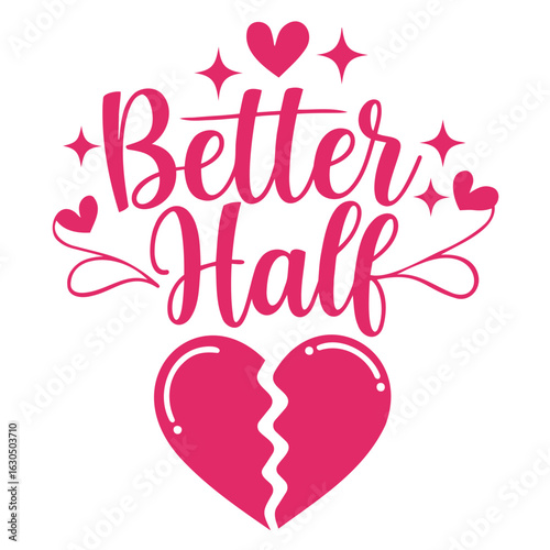 Better half text with hearts and stars above a broken heart in pink color romantic vector design