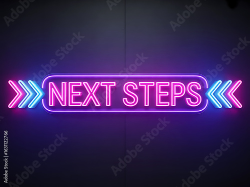 Bright neon sign illuminates the words next steps with arrows
