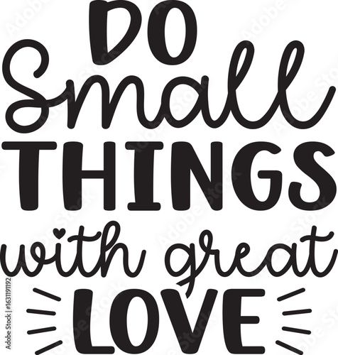do small things with great love SVG