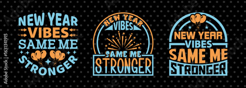 New Year Vibes Same Me Stronger SVG Bundle | Motivational T-shirt Design | Stronger Year SVG Cut File