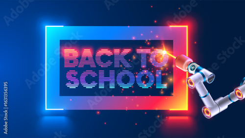 Back to school in a technology and scientific style. Laboratory robot arm with a laser burns out a neon sign Back to school. Blue neon handwritten letters back to school for start of the school year.
