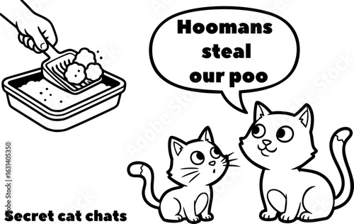 secret cat chats, secret cat talks, monochrome ,vector, illustration, cats talking, text, hoomans steal our poo, human hand cleaning kitty litter,  funny, weird, cartoon, 