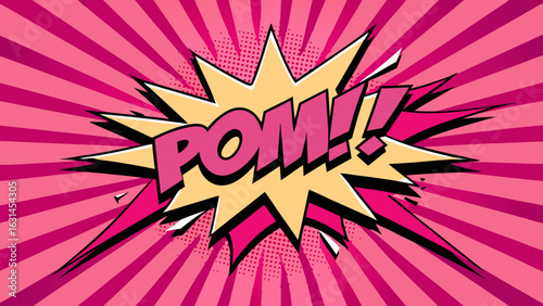 Vector art of comic book style explosion with the word pom in yellow and pink on a pink radial background, pop art, retro, vintage, graphic, illustration, vector