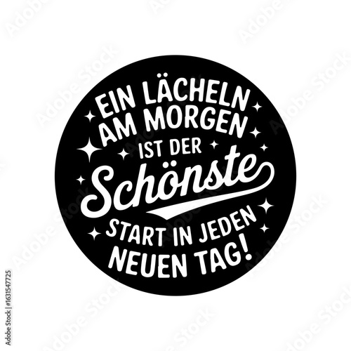 Ein Lächeln Am Morgen Ist Der Schönste Start In Jeden Neuen Tag!. Vector Design Isolated on White Background