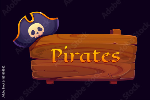 Vintage signboard with pirate captain tricorn hat, vector game UI asset element or corsair adventure party banner. Cartoon old wooden signboard of brown wood plank and beams, pirate hat with skull
